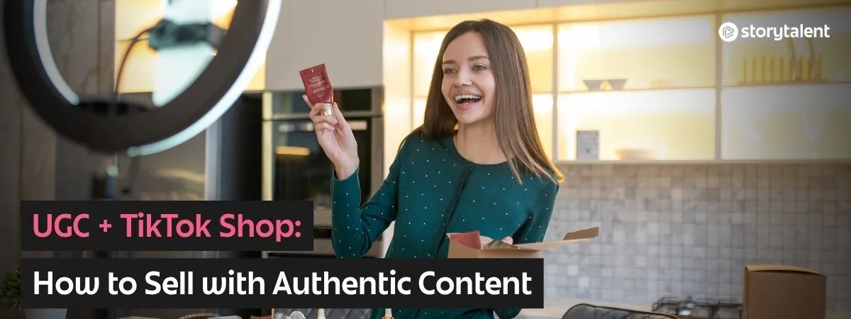 UGC + TikTok Shop: How to Sell With Authentic Content